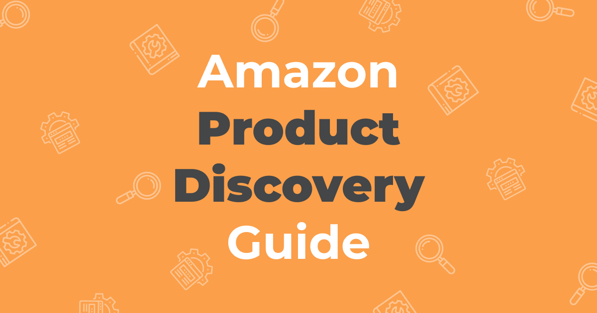 Amazon Findings Amazon Product Discovery: Tools and Guide for Finding Winning Products