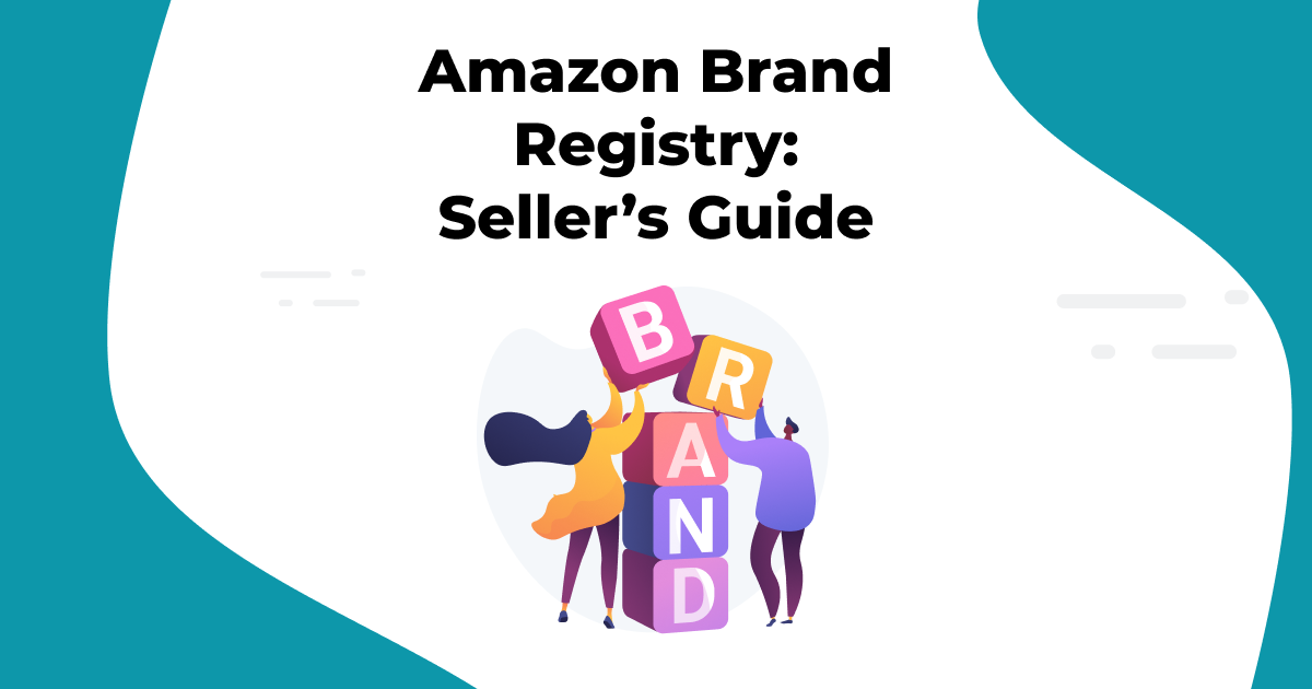 Amazon Brand Registry: Benefits and Enrollment Guide for 2025