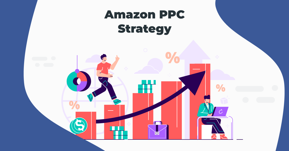The Best Amazon PPC Strategy for Launch Your First Successful Ad